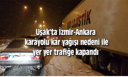 Uşak’ta İzmir-Ankara karayolu kar yağışı nedeni ile yer yer trafiğe kapandı