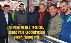 AK Parti Uşak İl Teşkilatı, İsmet Paşa Caddesi’ndeki esnafı ziyaret etti