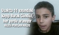 Uşak'ta 11 yaşındaki kayıp Burak, her yerde aranıyor