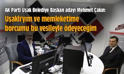 Mehmet Çakın: Uşaklı'yım ve memleketime borcumu bu vesileyle ödeyeceğim