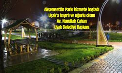 Uşak Belediyesi Akşemsettin Parkı'nı hizmete açtı... İLANDIR