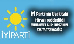 İYİ Parti'nin Uşak'taki itirazı reddedildi