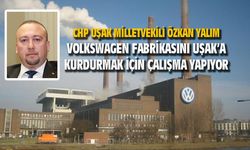 Yalım, Volkswagen'in fabrikasını Uşak'a kurdurmak için çalışma başlattı