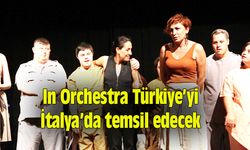 In Orchestra Türkiye’yi İtalya’da temsil edecek
