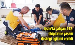 Uşak'ta 112 ekiplerine yaşam desteği eğitimi verildi