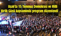 Uşak'ta 15 Temmuz Demokrasi ve Milli Birlik Günü kapsamında program düzenlendi