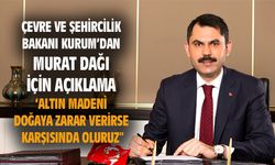 Çevre Bakanı Kurum'dan Murat Dağı için açıklama