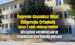 Depreme dayanıksız Nihat Dülgeroğlu Ortaokulu binası 2 yıldır yıkılmayı bekliyor