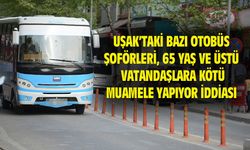 Uşak'taki bazı otobüs şoförleri, 65 yaş ve üstü yolculara kötü muamele yapıyor iddiası