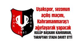 Uşakspor, sezonun açılış maçını, Kahramanmaraş'ı ağırlayarak yapacak