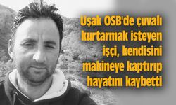 Uşak OSB'de iş kazası: 1 işçi hayatını kaybetti