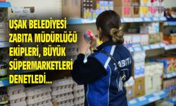 Zabıta ekipleri, Uşak'taki büyük süpermarketleri denetledi