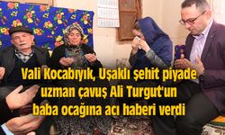Vali Kocabıyık, Uşaklı şehit piyade uzman çavuş Ali Turgut'un baba ocağına acı haberi verdi