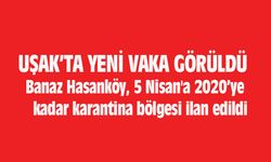 Banaz Hasanköy, 5 Nisan'a kadar karantina bölgesi ilan edildi