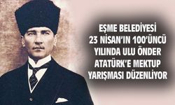Eşme Belediyesi, 23 Nisan'ın 100'üncü yılında Ulu Önder Atatürk'e mektup yarışması düzenliyor