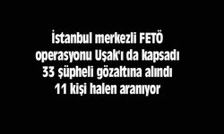 İstanbul merkezli FETÖ operasyonu Uşak'ı da kapsadı