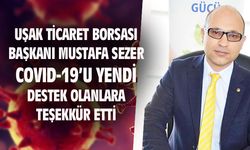 Uşak Ticaret Borsası Başkanı Mustafa Sezer, covid-19'u yendi