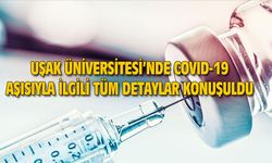 Uşak Üniversitesi'nde covid-19 aşısıyla ilgili detaylar konuşuldu