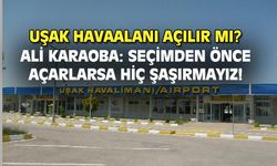 CHP Uşak İl Başkanı Karaoba: Seçimden önce havaalanı açılırsa hiç şaşırmayız!