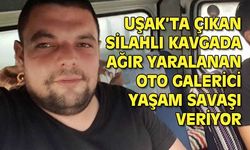 Uşak'ta çıkan silahlı kavgada yaralanan Mustafa Hökeoğlu yaşam savaşı veriyor