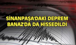 Sinanpaşa'daki deprem Uşak'ın Banaz ilçesinde hissedildi