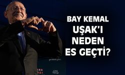 Kemal Kılıçdaroğlu Uşak'ı neden es geçti!