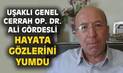 Uşaklı genel cerrah Op. Dr. Ali Gördesli hayatını kaybetti