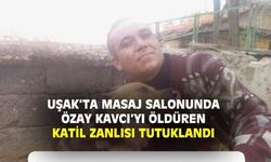 Uşak'ta masaj salonu cinayetinin katil zanlısı tutuklandı