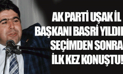 AK Parti Uşak İl Başkanı Basri Yıldırım, seçimden sonra ilk kez konuştu!