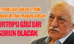 Fethullah Gülen'e etkin pişmanlık çağrısı