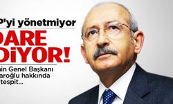 Kılıçdaroğlu, CHP'yi yönetmiyor idare ediyor