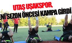 UTAŞ Uşakspor, Nevşehir'de kampa girdi!