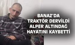 Banaz'da traktörü devrilen Alper Altındağ hayatını kaybetti