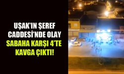 Uşak Şeref Caddesi'nde sabaha karşı 4'te kavga!