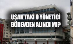 Uşak'taki bu kurumun başındaki isim görevden alındı mı?