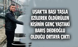 Uşak'ta başı taşla vurularak katledilen maktulün kimliği belli oldu