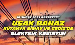 10 Şubat 2025 Pazartesi, Uşak'ın Banaz ve Kütahya'nın Simav ile Gediz ilçelerinde elektrik kesintisi