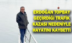 Banaz Derbent'te 2 dönem muhtarlık yapan Erdoğan Topbay, geçirdiği kaza sonucu hayata gözlerini yumdu