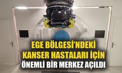 Ege'deki kanser hastalarına hizmet verecek büyük bir merkez kuruldu