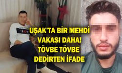 Uşak'ta bir Mehdi vakası daha! Tövbe tövbe dedirten ifadeler!