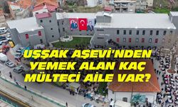 Uşşak Aşevi'nden bedava yemek alan kaç sığınmacı aile var? Uşaklı kaç aileye yardım ediliyor?