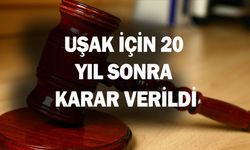 Uşak için 20 yıl sonra karar verildi