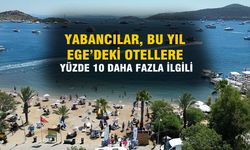 Yabancı turistler, Ege sahillerindeki otellere yüzde 10 daha fazla talep gösteriyor!