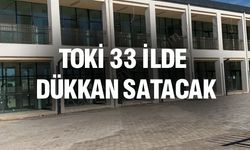 TOKİ, Uşak, Afyonkarahisar, Manisa, Muğla, İzmir ve Eskişehir’in yer aldığı 33 ilde dükkan satacak