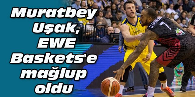 Muratbey Uşak, EWE Baskets'e mağlup oldu