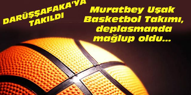 Muratbey Uşak, Darüşşafaka'ya mağlup oldu