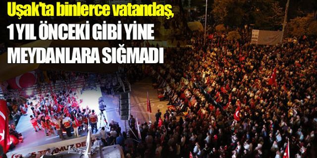 Uşak'ta binlerce vatandaş, bir yıl önceki gibi yine meydana indi