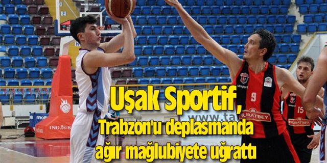 Uşak Sportif, Trabzon'u deplasmanda ağır mağlubiyete uğrattı