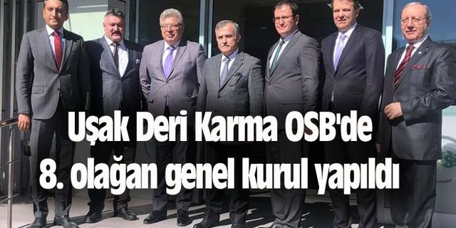 Uşak Deri Karma OSB'de 8. olağan genel kurul yapıldı