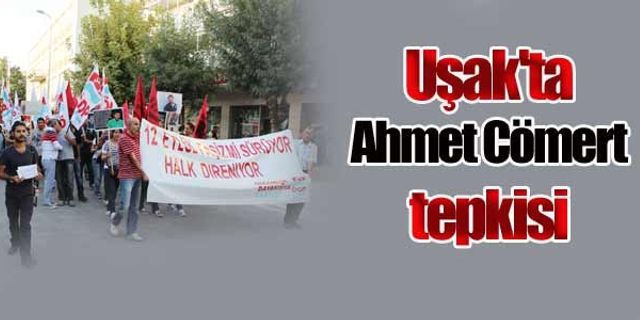 Uşak'ta Ahmet Cömert tepkisi